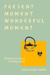 Present Moment Wonderful Moment (Revised Edition): Verses for Daily Living-Updated Third Edition cena un informācija | Pašpalīdzības grāmatas | 220.lv