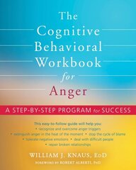 The Cognitive Behavioral Workbook for Anger: A Step-by-Step Program for Success цена и информация | Самоучители | 220.lv
