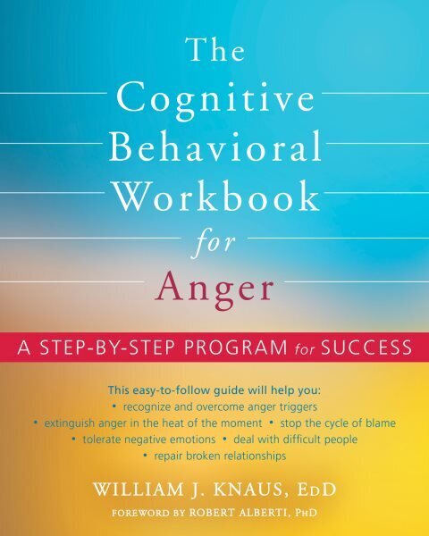 The Cognitive Behavioral Workbook for Anger: A Step-by-Step Program for Success cena un informācija | Pašpalīdzības grāmatas | 220.lv