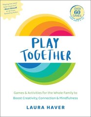 Play Together: Games & Activities for the Whole Family to Boost Creativity, Connection & Mindfulness cena un informācija | Pašpalīdzības grāmatas | 220.lv