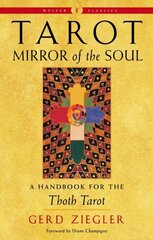 Tarot: Mirror of the Soul - New Edition: A Handbook for the Thoth Tarot Weiser Classics cena un informācija | Pašpalīdzības grāmatas | 220.lv