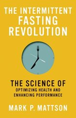 Intermittent Fasting Revolution: The Science of Optimizing Health and Enhancing Performance cena un informācija | Pašpalīdzības grāmatas | 220.lv