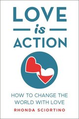 Love Is Action: How to Change the World with Love cena un informācija | Pašpalīdzības grāmatas | 220.lv