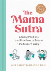 Mama Sutra: Ancient Positions and Practices to Soothe the Modern Baby cena un informācija | Pašpalīdzības grāmatas | 220.lv