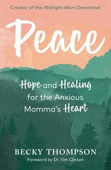 Peace: Hope and Healing for the Anxious Momma's Heart cena un informācija | Pašpalīdzības grāmatas | 220.lv