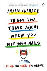 Things You Think About When You Bite Your Nails: A Fear and Anxiety Workbook цена и информация | Самоучители | 220.lv