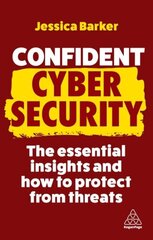 Confident Cyber Security: The Essential Insights and How to Protect from Threats 2nd Revised edition цена и информация | Самоучители | 220.lv