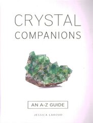 Crystal Companions: An A-Z Guide cena un informācija | Pašpalīdzības grāmatas | 220.lv