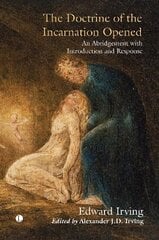The Doctrine of the Incarnation Opened: An Abridgement with Introduction and Response цена и информация | Духовная литература | 220.lv