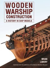 Wooden Warship Construction: A History in Ship Models цена и информация | Книги о питании и здоровом образе жизни | 220.lv