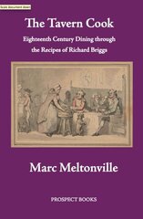 Tavern Cook: Eighteenth Century Dining through the Recipes of Richard Briggs cena un informācija | Vēstures grāmatas | 220.lv