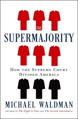 Supermajority: How the Supreme Court Divided America cena un informācija | Sociālo zinātņu grāmatas | 220.lv