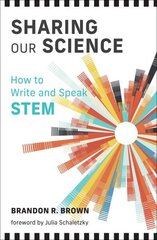 Sharing Our Science: How to Write and Speak STEM цена и информация | Книги по экономике | 220.lv