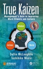 True Kaizen: Management's Role in Improving Work Climate and Culture cena un informācija | Ekonomikas grāmatas | 220.lv