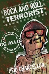 Rock And Roll Terrorist: The Graphic Story of GG Allin цена и информация | Фантастика, фэнтези | 220.lv