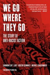 We Go Where They Go: The Story of Anti-Racist Action cena un informācija | Vēstures grāmatas | 220.lv