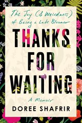 Thanks for Waiting: The Joy (& Weirdness) of Being a Late Bloomer цена и информация | Биографии, автобиогафии, мемуары | 220.lv