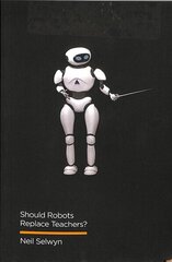 Should Robots Replace Teachers?: AI and the Future of Education cena un informācija | Sociālo zinātņu grāmatas | 220.lv