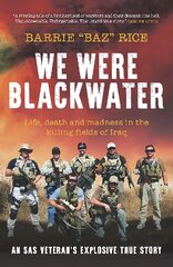 We Were Blackwater: Life, death and madness in the killing fields of Iraq - an SAS veteran's explosive true story цена и информация | Исторические книги | 220.lv