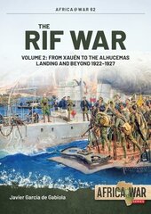 Rif War Volume 2: From Xauen to the Alhucemas Landing, and Beyond, 1922-1927 цена и информация | Исторические книги | 220.lv