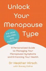 Unlock Your Menopause Type: A Personalized Guide to Managing Your Menopausal Symptoms and Enhancing Your Health Main cena un informācija | Pašpalīdzības grāmatas | 220.lv