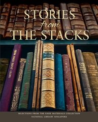 Stories from the Stacks: Selections from the Rare Materials Collection, National Library Singapore cena un informācija | Vēstures grāmatas | 220.lv