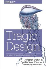 Tragic Design: The True Impact of Bad Design and How to Fix it cena un informācija | Ekonomikas grāmatas | 220.lv