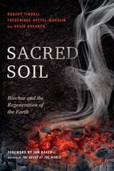 Sacred Soil: Biochar and the Regeneration of the Earth цена и информация | Книги по социальным наукам | 220.lv