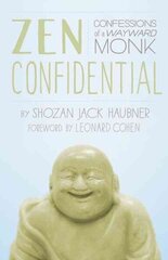 Zen Confidential: Confessions of a Wayward Monk cena un informācija | Garīgā literatūra | 220.lv