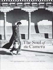 Soul of the Camera: The Photographer's Place in Picture-Making cena un informācija | Grāmatas par fotografēšanu | 220.lv