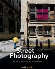 Street Photography: The Art of Capturing the Candid Moment цена и информация | Книги по фотографии | 220.lv