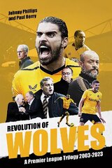 Revolution of Wolves: A Premier League Trilogy 2003-2023 цена и информация | Книги о питании и здоровом образе жизни | 220.lv