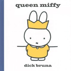 Queen Miffy: Celebrate the Queen's Jubilee with Miffy! cena un informācija | Grāmatas mazuļiem | 220.lv