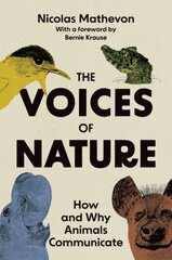 Voices of Nature: How and Why Animals Communicate cena un informācija | Ekonomikas grāmatas | 220.lv