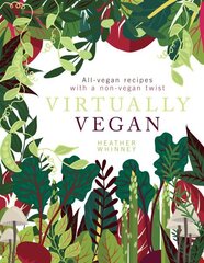 Virtually Vegan: All-vegan recipes with a non-vegan twist New edition цена и информация | Книги рецептов | 220.lv