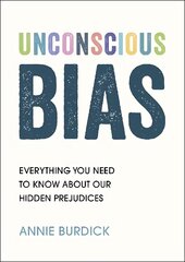 Unconscious Bias: Everything You Need to Know About Our Hidden Prejudices цена и информация | Книги по социальным наукам | 220.lv