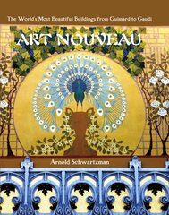 Art Nouveau: The World's Most Beautiful Buildings from Guimard to Gaudi цена и информация | Книги об искусстве | 220.lv