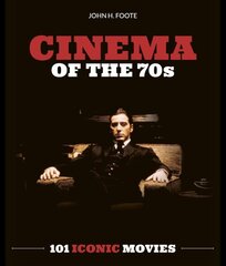 Cinema of the 70s: 101 Iconic Movies цена и информация | Книги об искусстве | 220.lv