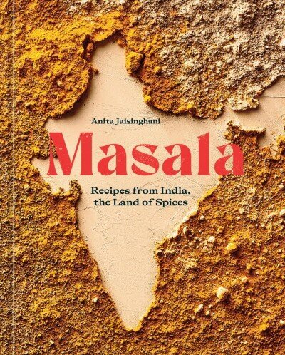 Masala: Recipes from India, the Land of Spices [A Cookbook] цена и информация | Pavārgrāmatas | 220.lv