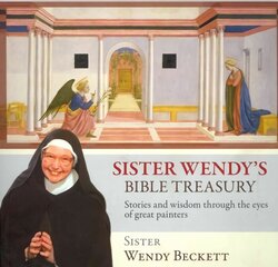 Sister Wendy's Bible Treasury: Stories And Wisdom Through The Eyes Of Great Painters цена и информация | Книги об искусстве | 220.lv