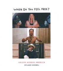 When Do You Feel Free?: Voices Across America цена и информация | Книги по фотографии | 220.lv