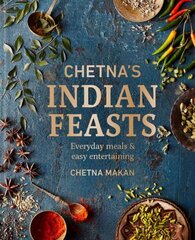 Chetna's Indian Feasts: Everyday meals and easy entertaining cena un informācija | Pavārgrāmatas | 220.lv