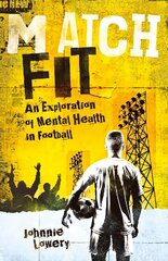 Match Fit: An Exploration of Mental Health in Football цена и информация | Книги о питании и здоровом образе жизни | 220.lv