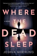 Where the Dead Sleep: A Novel цена и информация | Фантастика, фэнтези | 220.lv
