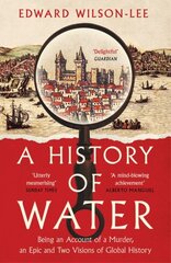 History of Water: Being an Account of a Murder, an Epic and Two Visions of Global History cena un informācija | Vēstures grāmatas | 220.lv