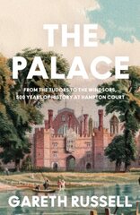 Palace: From the Tudors to the Windsors, 500 Years of History at Hampton Court cena un informācija | Vēstures grāmatas | 220.lv