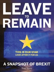 Leave to Remain: A Snapshot of Brexit цена и информация | Книги по фотографии | 220.lv