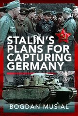 Stalin's Plans for Capturing Germany cena un informācija | Vēstures grāmatas | 220.lv
