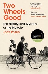 Two Wheels Good: The History and Mystery of the Bicycle (Shortlisted for the Sunday Times Sports Book Awards 2023) cena un informācija | Vēstures grāmatas | 220.lv