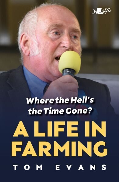 Where the Hell's the Time Gone?: A Life in Farming цена и информация | Sociālo zinātņu grāmatas | 220.lv